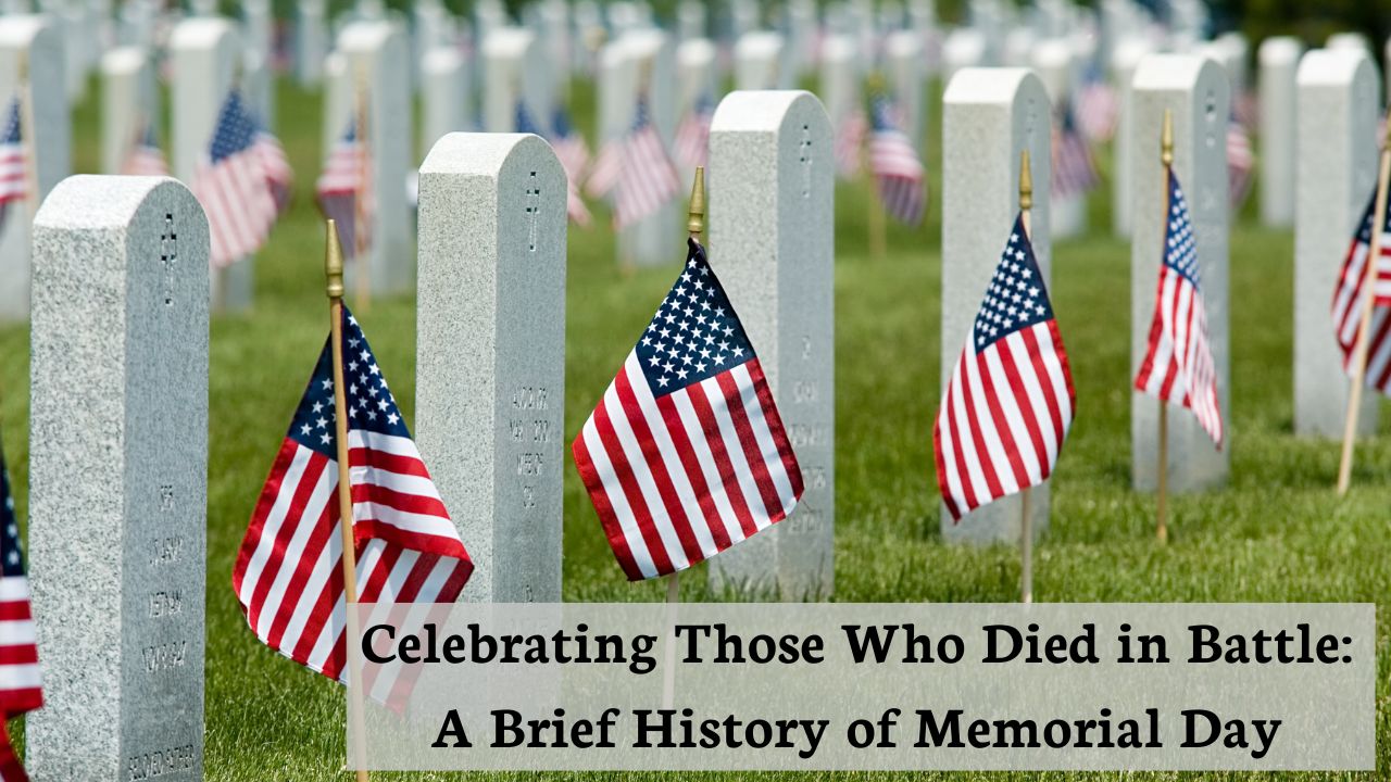 Featured image for “A History of Memorial Day: Celebrating those Who Died in Battle”