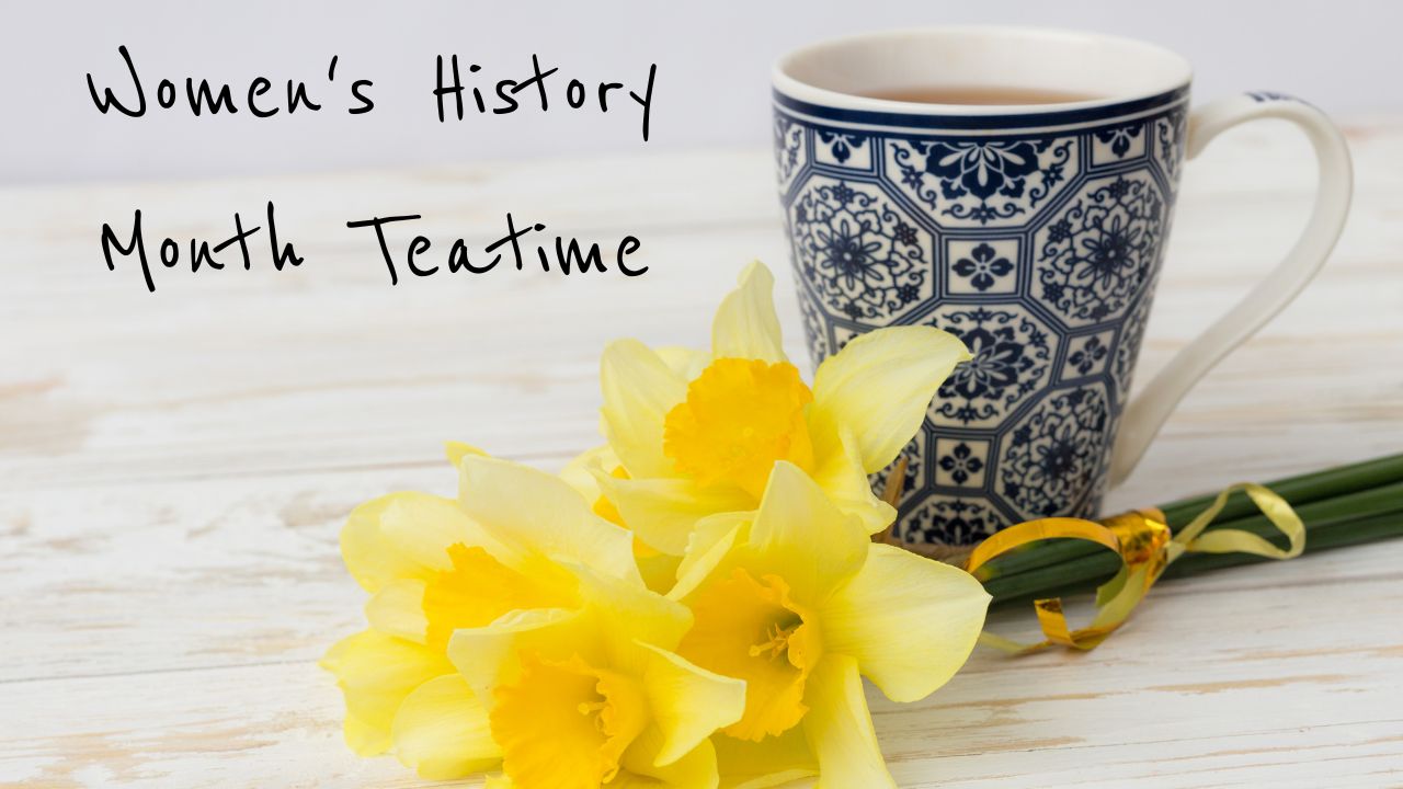 Featured image for “Women’s History Month Teatime”