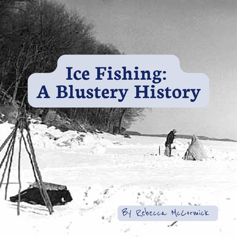 Featured image for “Ice Fishing: A Blustery History”