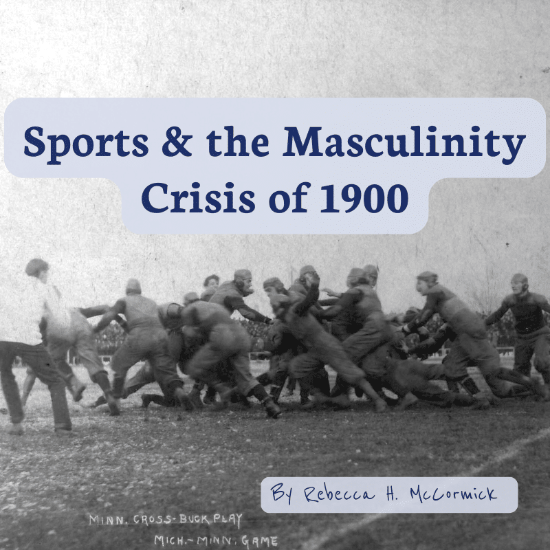 Featured image for “Sports and the Masculinity Crisis of 1900”