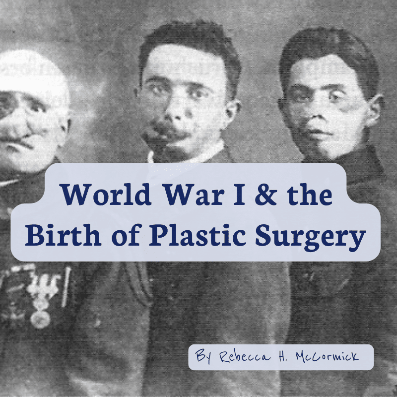 Featured image for “World War I and the Birth of Plastic Surgery”
