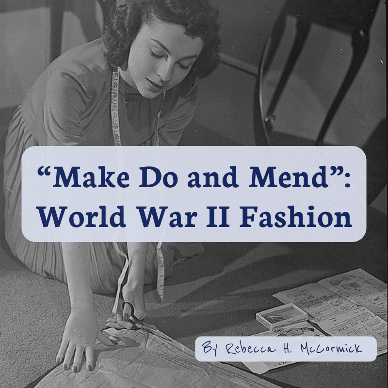 Featured image for “Make Do and Mend: World War II Fashion”